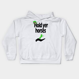 Hold yer horses Kids Hoodie